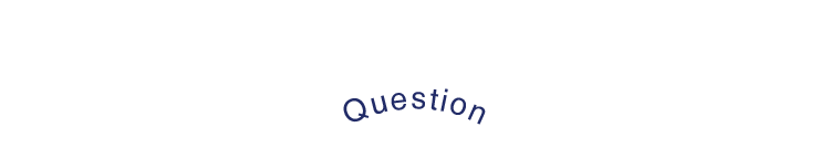 QUESTION
